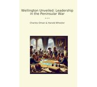 Wellington Unveiled: Leadership in the Peninsular War