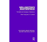 Wellington's Masterpiece: The Battle and Campaign of Salamanca