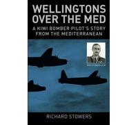 Wellingtons over the Med: A Kiwi bomber pilot’s story from the Mediterranean