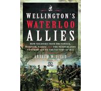 Andrew W Field Wellington's Waterloo Allies (Copertina rigida)