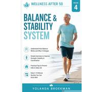 Wellness After 50: Balance & Stability System: A Simple Guide to Improve Balance, Prevent Falls, and Move with Confidence After 50