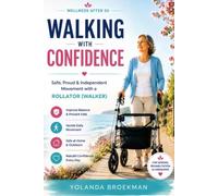 Wellness After 50: Walking with Confidence - Safe, Proud & Independent Movement with a Rollator (Walker)