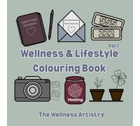 Wellness and Lifestyle: Colouring Book For Adults and Teens Featuring Affirmations, Nature, Personal Development and much more