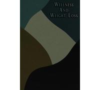 Wellness and Weight Loss Journal: A 12-Month Guided Planner for Weight Loss, Healthy Habits, and Daily Motivation