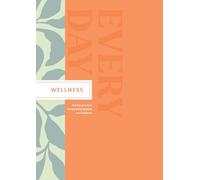 Wellness Every Day: A Daily Practice for Personal Growth and Balance