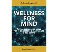 Wellness for Mind. Tutto quello che serve per il benessere della mente e del corpo