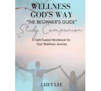 Wellness God's Way The Beginner's Guide Study Companion