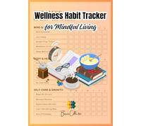 Wellness Habit Tracker for Mindful Living: Build Better Daily Routines, Boost Self-Care & Create a Balanced Lifestyle