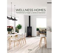 Wellness Homes: Transforma Tu Hogar Y Siente El Bienestar