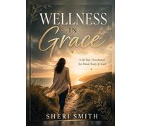 Wellness in Grace: A 30-Day Devotional for Mind, Body & Soul