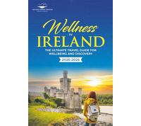 Wellness in Ireland: The Ultimate Travel Guide for Wellbeing and Discovery