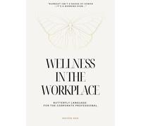 Wellness In The Workplace: Butterfly Language For Corporate Professionals