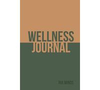 Wellness Journal: A Guided Journey to Mindfulness, Daily Strength, and Science-Backed Well-being