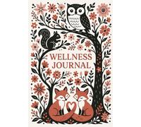 Wellness Journal: A Guided Notebook to Track Sleep, Nourishment, Activity & Emotions in Just 5 Minutes