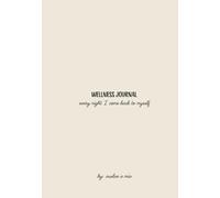 Wellness Journal · Every Night I Come Back to Myself: Your personal space to reflect, organize your life, and reconnect with yourself.