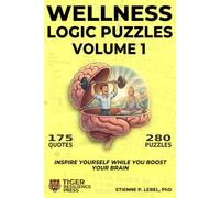 Wellness Logic Puzzles (Volume 1): 280 Puzzles to Inspire Yourself While You Boost Your Brain