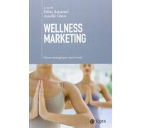 Wellness marketing. Nuove strategie per nuovi trend