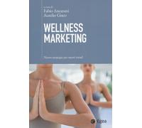 WELLNESS MARKETING. NUOVE STRATEGIE PER NUOVI TREND - 2024 - EGEA