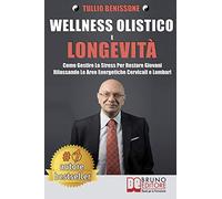Wellness Olistico e Longevità: Come Gestire Lo Stress Per Restare Giovani Rilassando Le Aree Energetiche Cervicali E Lombari
