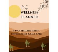 WELLNESS PLANNER: Track Healthy Habits, Fitness, Sleep & Self-Care