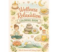 Wellness & Self-Care Coloring Book for Anxiety Relief: Relaxing Mindfulness Coloring Pages with Affirmations for Stress Relief and Self-Care