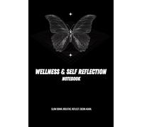 Wellness self reflection notebook for mindfulness: A Daily Mindfulness Journal for Clarity, Calm & Personal Growth, Size 6"x9", 160 pages.
