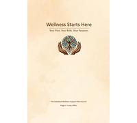 Wellness Starts Here; Your Plan, Your Path, Your Purpose: The Individual Wellness Support Plan Journal