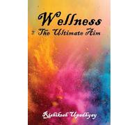 Wellness: The Ultimate Aim