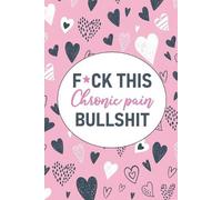 Wellness Warrior Press Fck This Chronic Pain Bullshit (Tascabile)