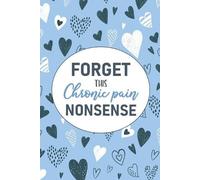 Wellness Warrior Press Forget This Chronic Pain Nonsense (Tascabile)