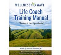 Wellness Wave Life Coach Training Manual: Awaken to Your Life Intention