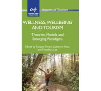 Wellness, Wellbeing and Tourism: Theories, Models and Emerging Paradigms: 102