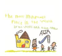 Wells Bill & Moffat Aidan - Most Important Place In The World