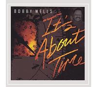 Wells,Bobby - Its About Time