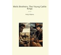 Wells Brothers: The Young Cattle Kings