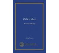 Wells brothers: the young cattle kings