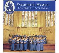 Wells Cathedral Choir - Favourite Hymns From Wells Cathedral