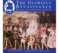 Wells Cathedral Choir - Glorious Renaissance