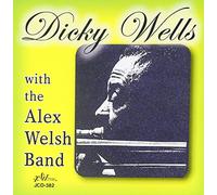 Wells, Dicky With The Alex Welsh Band - Dicky Wells With The Alex Welsh Band