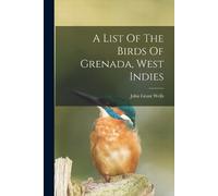 Wells John Grant A List Of The Birds Of Grenada, West Indies (Tascabile)