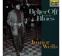 Wells Junior - Better Of With The Blues
