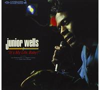 WELLS, JUNIOR - IT'S MY LIFE BABY