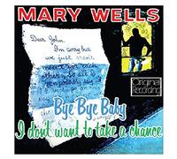 Wells, Mary - Bye Bye Baby I Don't Want To Take A Chance