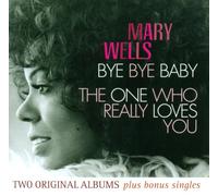 Wells, Mary - Bye Bye Baby/The One Who Really Loves You