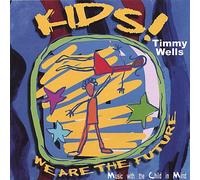 Wells, Timmy - Kids! We Are The Future
