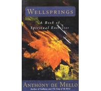 Anthony De Mello Anthony de Mello Center for Spiritual E Wellsprings (Tascabile)