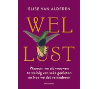 Wellust: waarom we als vrouwen te weinig van seks genieten en hoe we dat veranderen