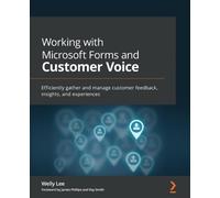 Welly Lee Working with Microsoft Forms and Customer Voice (Tascabile)