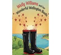 Welly Williams and her Wonderful Wellington Boots