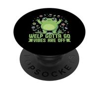 Welp Gotta Go Vibes Are Off Funny Cute Frog PopSockets PopGrip Adesivo